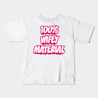 100% WIFEY MATERIAL Kids T-Shirt